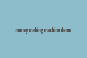 money making machine demo