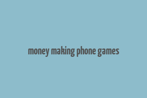 money making phone games