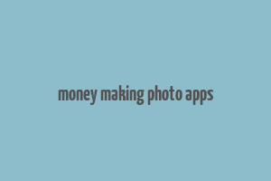 money making photo apps