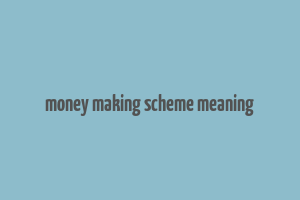 money making scheme meaning