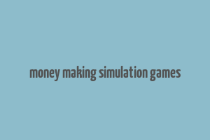 money making simulation games