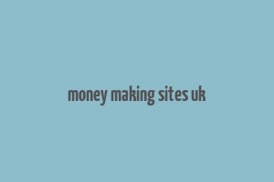 money making sites uk