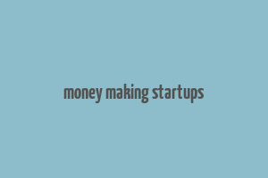 money making startups