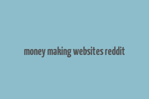 money making websites reddit