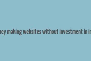 money making websites without investment in india