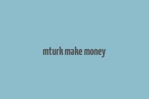 mturk make money