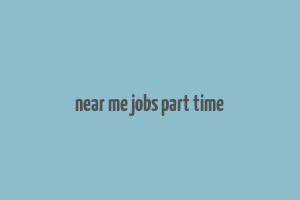 near me jobs part time