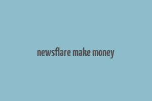 newsflare make money