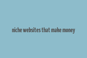 niche websites that make money