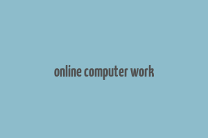 online computer work