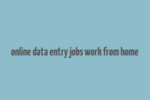 online data entry jobs work from home