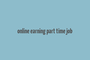 online earning part time job