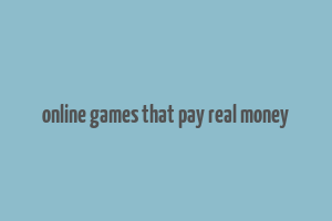 online games that pay real money