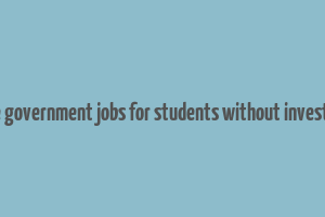 online government jobs for students without investment