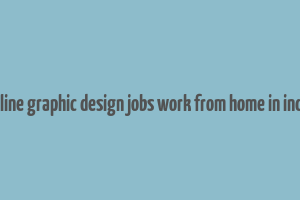 online graphic design jobs work from home in india