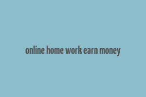 online home work earn money