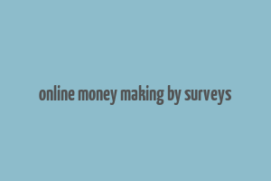 online money making by surveys