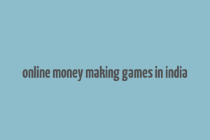 online money making games in india