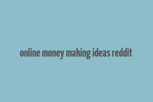 online money making ideas reddit