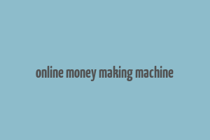 online money making machine