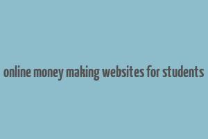 online money making websites for students