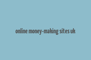 online money-making sites uk