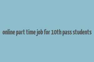 online part time job for 10th pass students