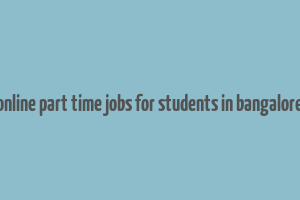 online part time jobs for students in bangalore