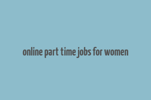 online part time jobs for women