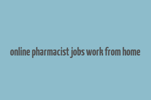 online pharmacist jobs work from home