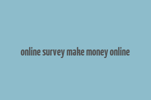 online survey make money online