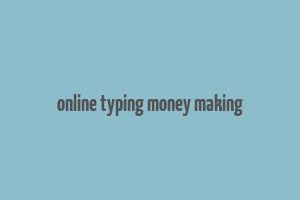 online typing money making