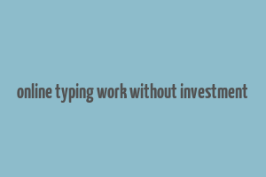 online typing work without investment