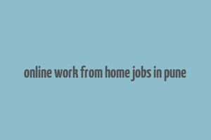 online work from home jobs in pune