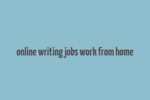 online writing jobs work from home