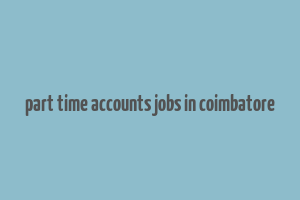 part time accounts jobs in coimbatore