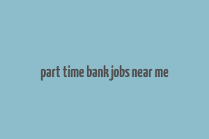 part time bank jobs near me