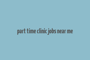 part time clinic jobs near me