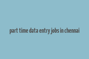 part time data entry jobs in chennai