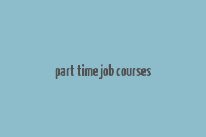 part time job courses