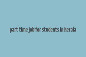 part time job for students in kerala