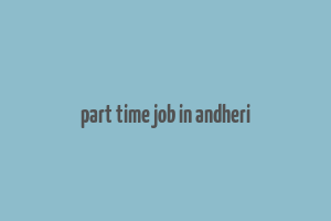 part time job in andheri