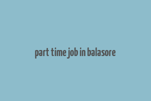 part time job in balasore