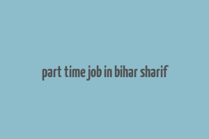 part time job in bihar sharif