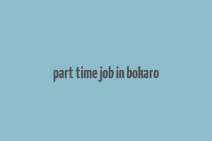 part time job in bokaro