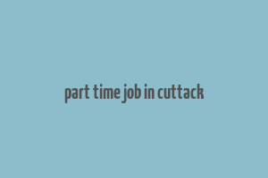 part time job in cuttack