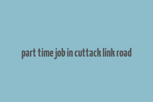 part time job in cuttack link road