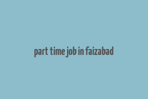 part time job in faizabad