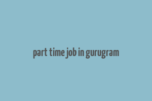 part time job in gurugram