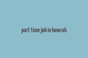 part time job in howrah